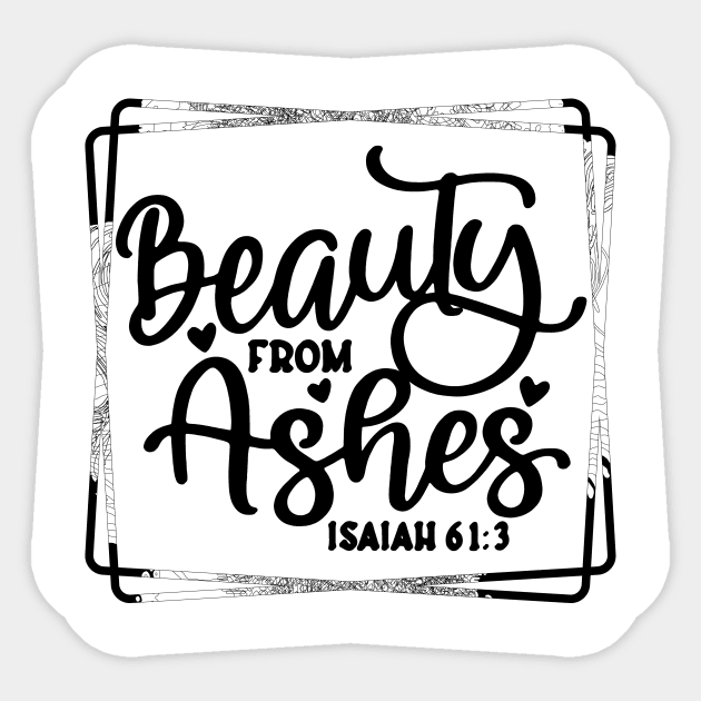 Beauty For Ashes Isaiah 61:3 Sticker by joyjeff